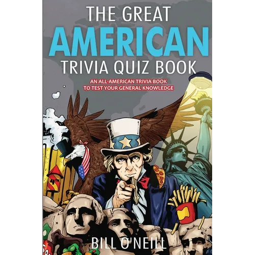 The Great American Trivia Quiz Book: An All-American Trivia Book to Test Your General Knowledge!
