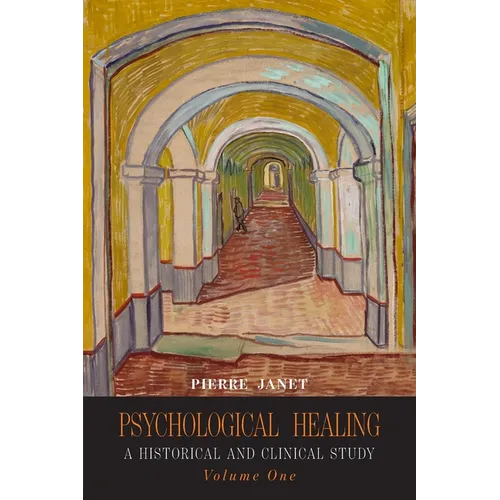 Psychological Healing: A Historical and Clinical Study-Volume One