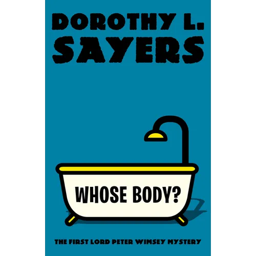 Whose Body?: The First Lord Peter Wimsey Mystery