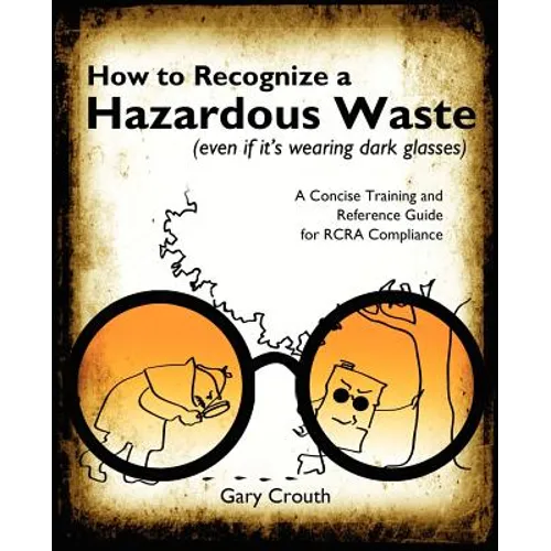 How to Recognize a Hazardous Waste (Even If Its Wearing Dark Glasses)