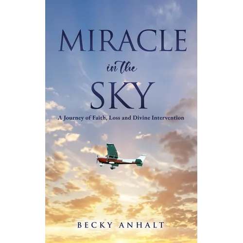 Miracle in the Sky: A Journey of Faith, Loss and Divine Intervention