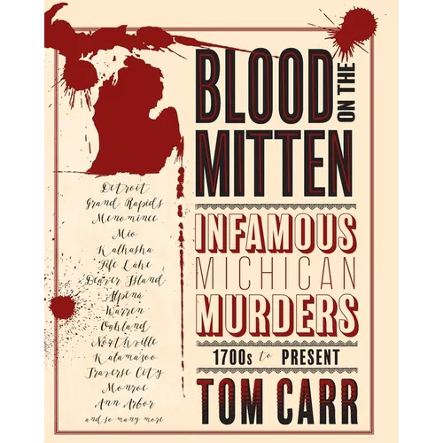 Blood on the Mitten: Infamous Michigan Murders 1700s to Present