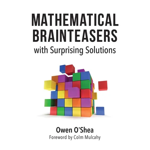Mathematical Brainteasers with Surprising Solutions