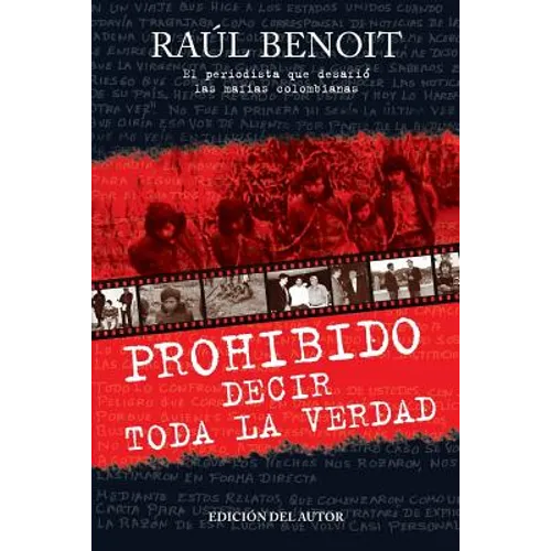 Prohibido decir toda la verdad: El periodista que desafio a las mafias colombianas