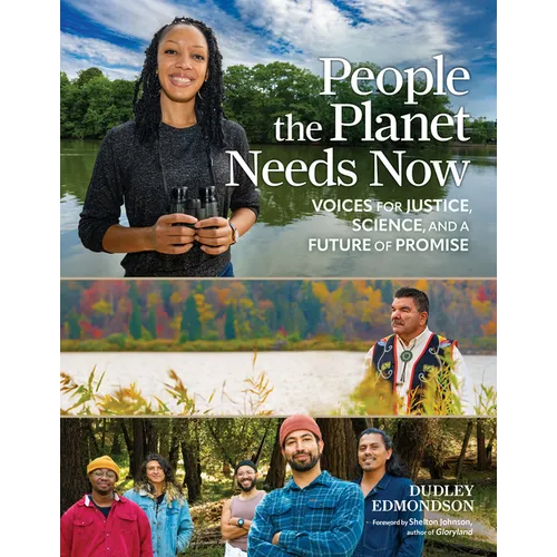 People the Planet Needs Now: Voices for Justice, Science, and a Future of Promise