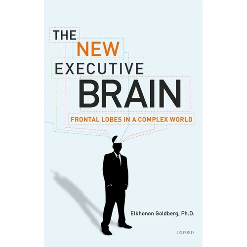 The New Executive Brain: Frontal Lobes in a Complex World