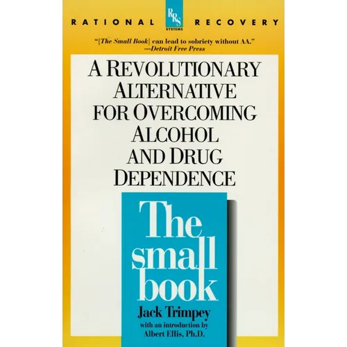 The Small Book: A Revolutionary Alternative for Overcoming Alcohol and Drug Dependence