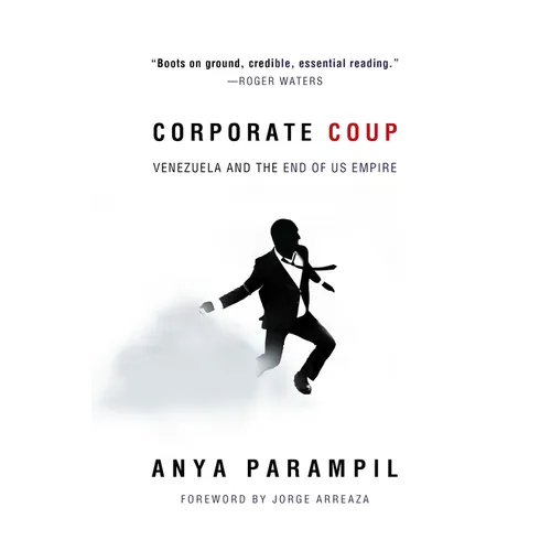 Corporate Coup: Venezuela and the End of Us Empire