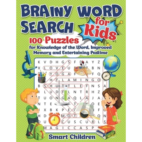 Brainy Word Search for Kids: 100 Puzzles for Knowledge of the Word, Improved Memory and Entertaining Pastime