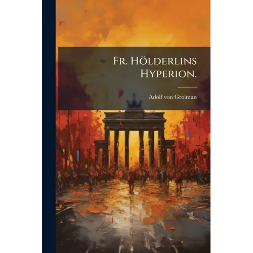 Fr. Hölderlins Hyperion.