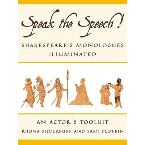 Speak the Speech!: Shakespeare's Monologues Illuminated
