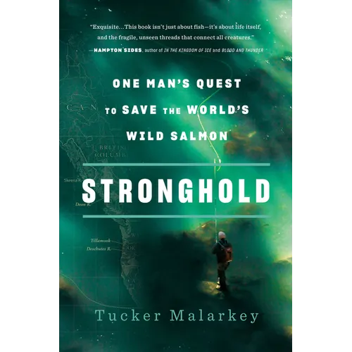 Stronghold: One Man's Quest to Save the World's Wild Salmon