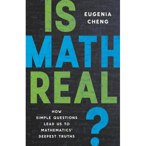 Is Math Real?: How Simple Questions Lead Us to Mathematics' Deepest Truths