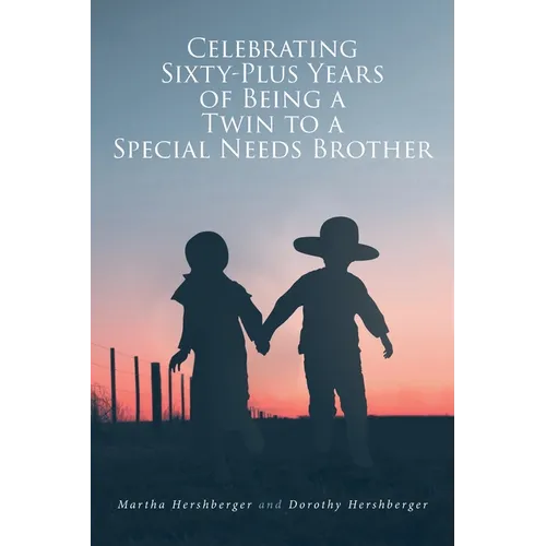 Celebrating Sixty-Plus Years of Being a Twin to a Special Needs Brother