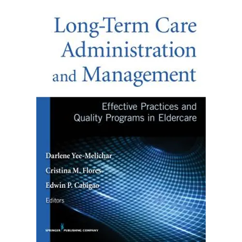 Long-Term Care Administration and Management: Effective Practices and Quality Programs in Eldercare
