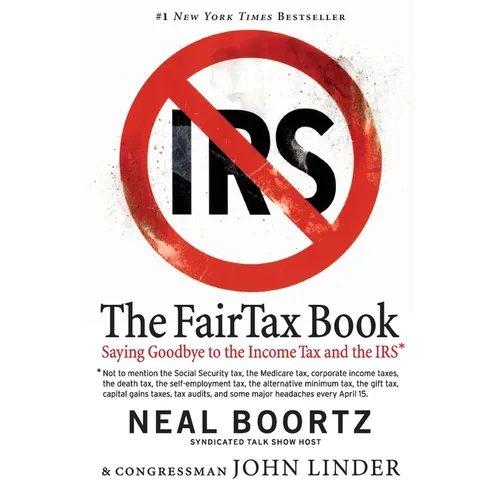 The FairTax Book: Saying Goodbye to the Income Tax and the IRS