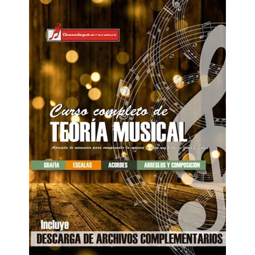 Curso completo de teoría musical: Comprenda la música, adquiera recursos de análisis y composición