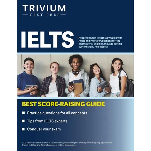 IELTS Academic Exam Prep: Study Guide with Audio and Practice Questions for the International English Language Testing System Exam, All Subjects