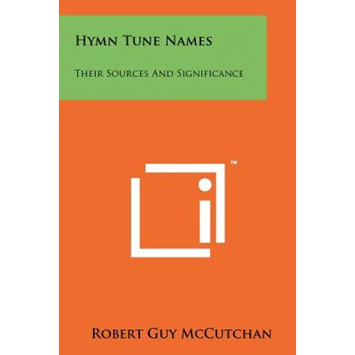Hymn Tune Names: Their Sources And Significance