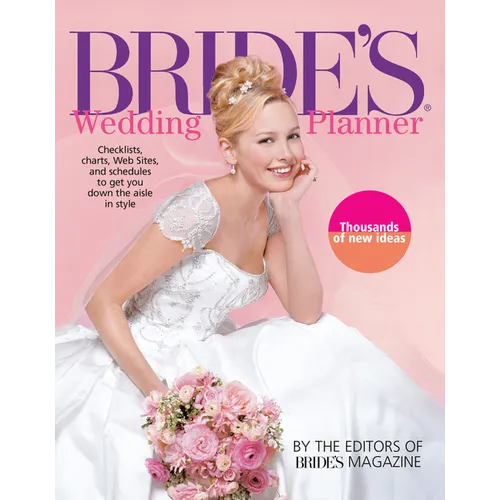 Bride's Wedding Planner: Checklists, Charts, Web Sites, and Schedules to Get You Down the Aisle in Style