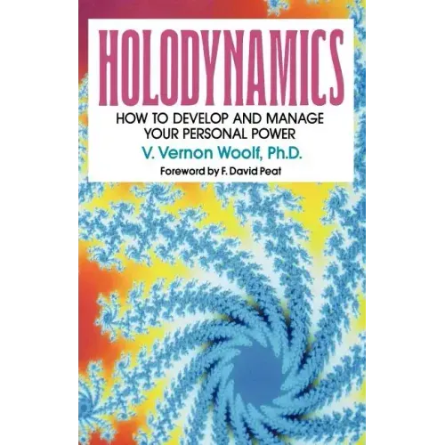 Holodynamics: How to Develop and Manage Your Personal Power