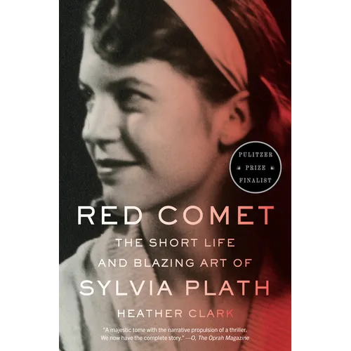 Red Comet: The Short Life and Blazing Art of Sylvia Plath