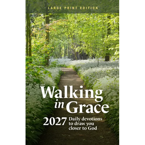 Walking in Grace 2027 Large Print: Daily Devotions to Draw You Closer to God