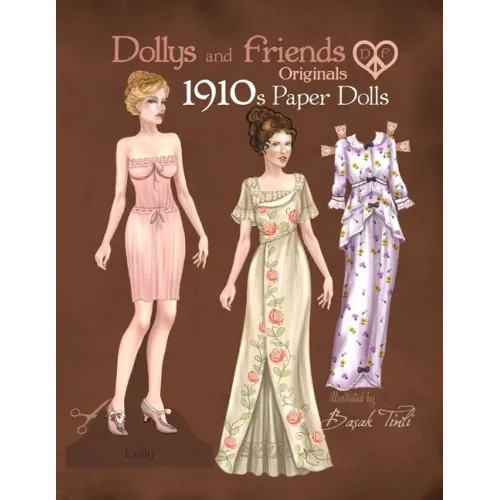 Dollys and Friends Originals 1910s Paper Dolls: Vintage Fashion Dress Up Paper Doll Collection with Late Edwardian, Orientalist and Art Nouveau Styles