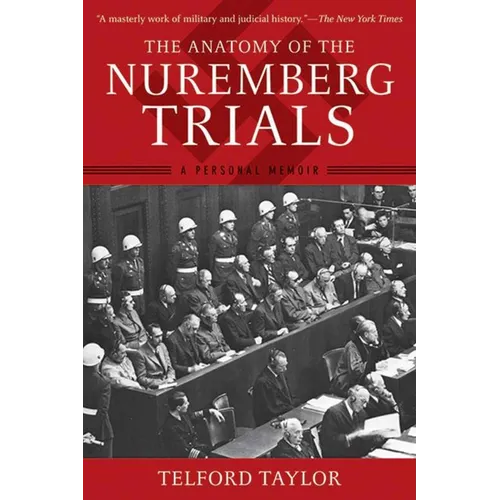 The Anatomy of the Nuremberg Trials: A Personal Memoir