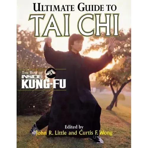 Ultimate Guide to Tai Chi: The Best of Inside Kung-Fu