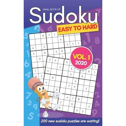 Small Book Of Sudoku Easy To Hard Vol. 1 2020: 200 New Sudoku Puzzles For Adults - Pocket Size