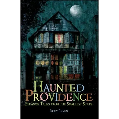 Haunted Providence: Strange Tales from the Smallest State