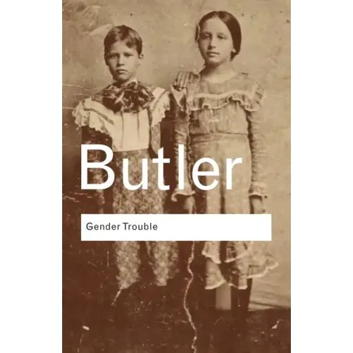 Gender Trouble: Feminism and the Subversion of Identity