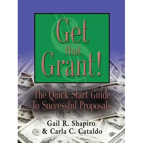 GET THAT GRANT! The Quick-Start Guide to Successful Proposals - SECOND EDITION