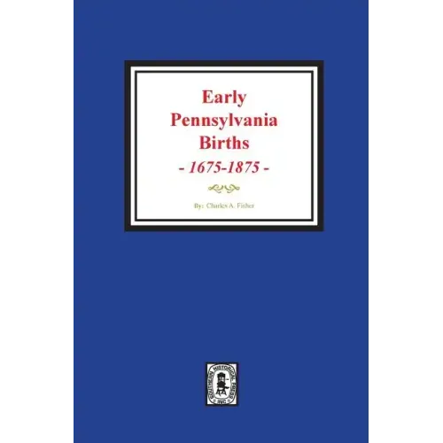 Early Pennsylvania Births, 1675-1875.