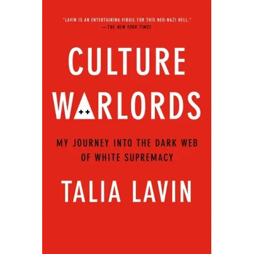 Culture Warlords: My Journey Into the Dark Web of White Supremacy