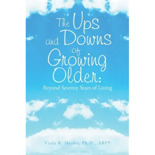 The Ups and Downs of Growing Older: Beyond Seventy Years of Living