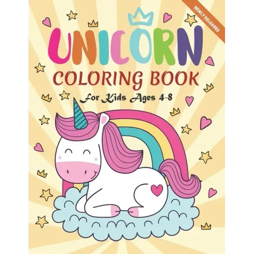 Unicorn Coloring Book For Kids Ages 4-8: A Cute Collection, Newly Released 50 Unique Coloring Pages, Perfect Gift for Kids