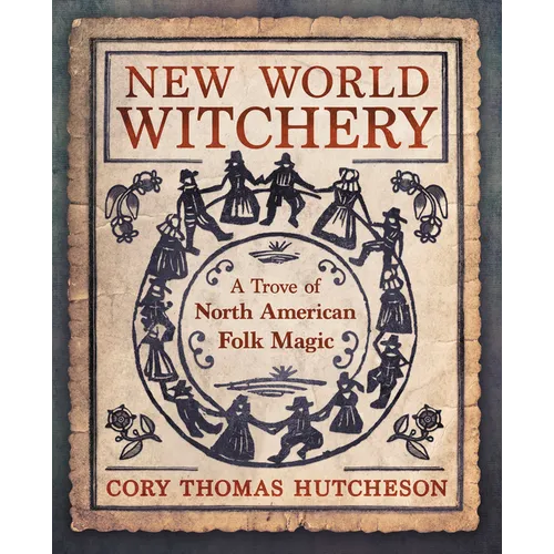 New World Witchery: A Trove of North American Folk Magic