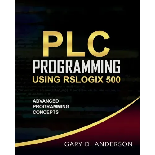 PLC Programming Using RSLogix 500: Advanced Programming Concepts
