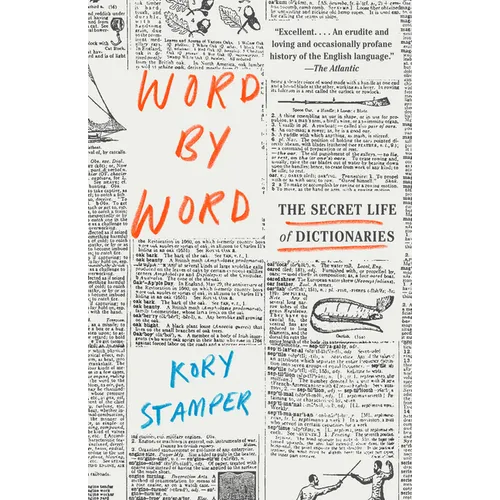 Word by Word: The Secret Life of Dictionaries