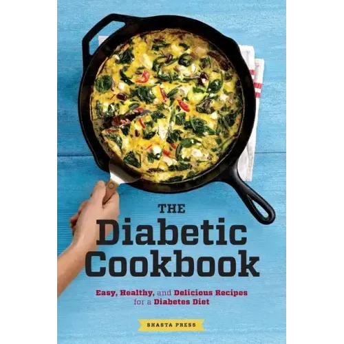 The Diabetic Cookbook: Easy, Healthy, and Delicious Recipes for a Diabetes Diet