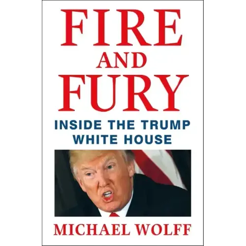 Fire and Fury: Inside the Trump White House