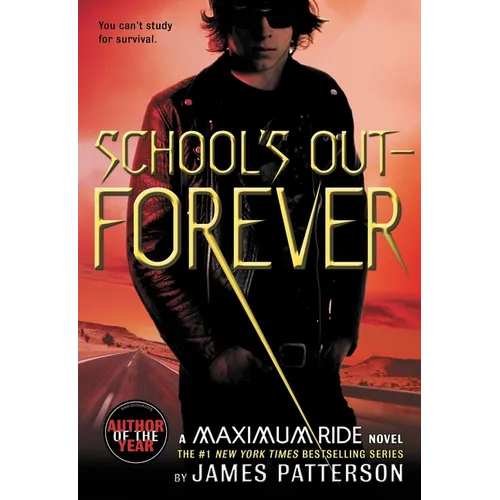 School's Out--Forever: A Maximum Ride Novel