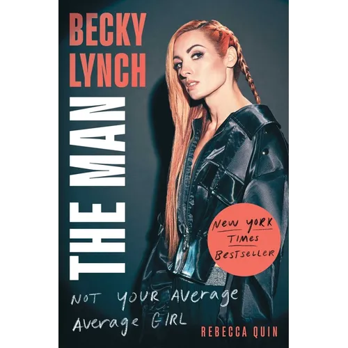 Becky Lynch: The Man: Not Your Average Average Girl