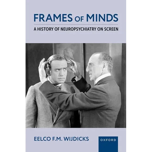 Frames of Minds: A History of Neuropsychiatry on Screen