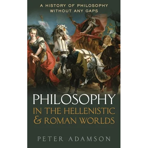 Philosophy in the Hellenistic and Roman Worlds: A History of Philosophy Without Any Gaps, Volume 2
