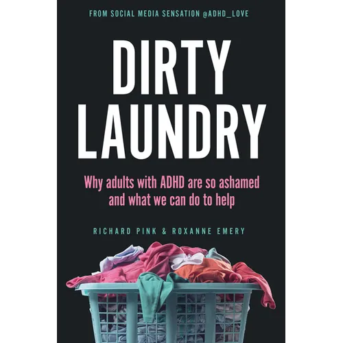 Dirty Laundry: Why Adults with ADHD Are So Ashamed and What We Can Do to Help