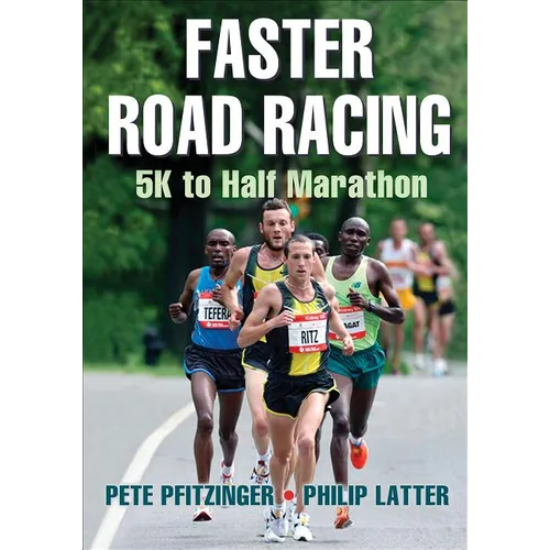 Faster Road Racing: 5K to Half Marathon
