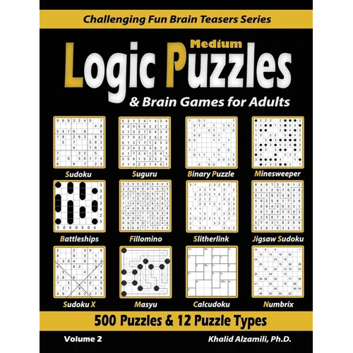 Medium Logic Puzzles & Brain Games for Adults: 500 Puzzles & 12 Puzzle Types (Sudoku, Fillomino, Battleships, Calcudoku, Binary Puzzle, Slitherlink, S